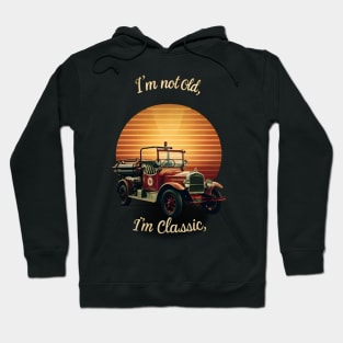 I'm not old I'm classic Vintage Fire Truck Hoodie